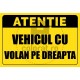 Atentie Vehicul cu Volan pe Dreapta