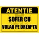 Atentie Sofer cu Volan pe Dreapta