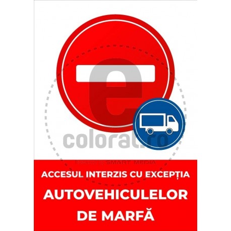 Accesul Interzis Cu Exceptia Autovehiculelor De Marfa