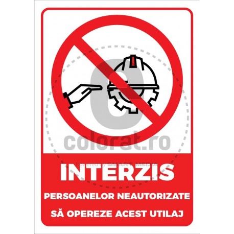 Interzis Persoanelor Neautorizate Sa Opereze Acest Utilaj