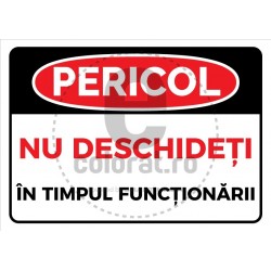 Pericol Nu Deschideti In Timpul Functionarii