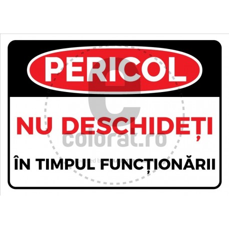 Pericol Nu Deschideti In Timpul Functionarii