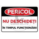 Pericol Nu Deschideti In Timpul Functionarii