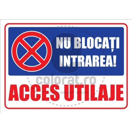 Nu Blocati Intrarea Acces Utilaje v1287