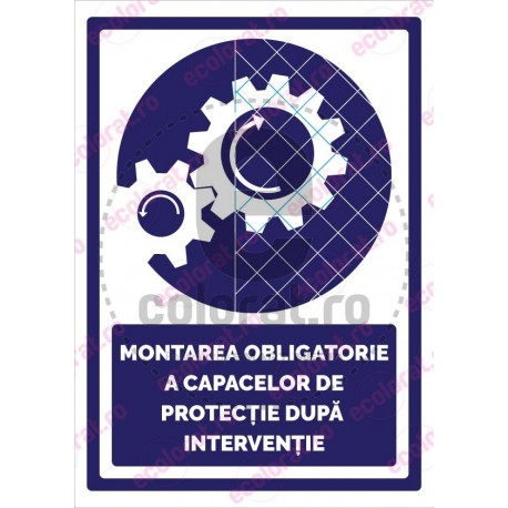 Semn Obligativitate Montare Capace de Protectie dupa Interventie